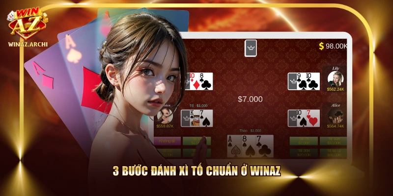 3 bước đánh Xì Tố chuẩn ở WINAZ