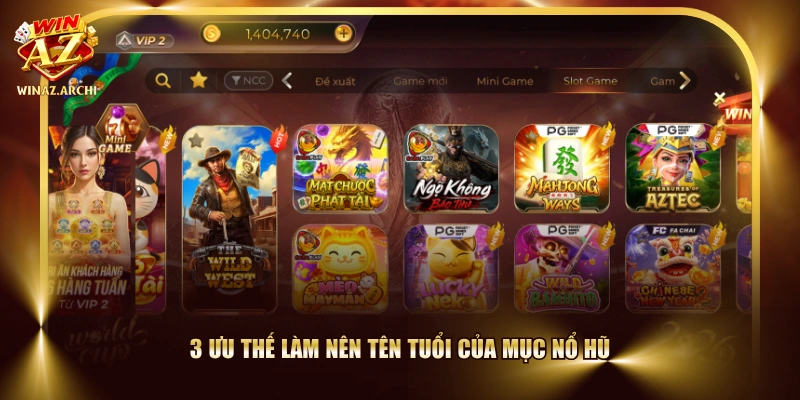 3 ưu thế làm nên tên tuổi của mục Nổ Hũ