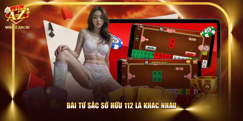 Bài Tứ Sắc sở hữu 112 lá khác nhau