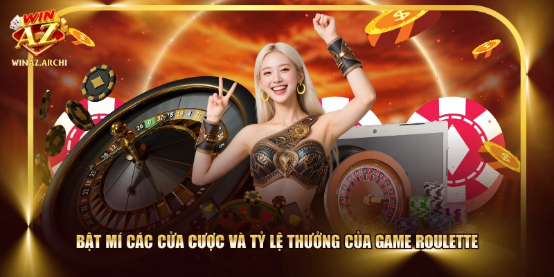 Bật mí các cửa cược và tỷ lệ thưởng của game Roulette