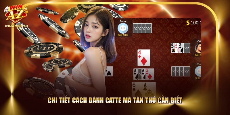 Chi tiết cách đánh Catte mà tân thủ cần biết