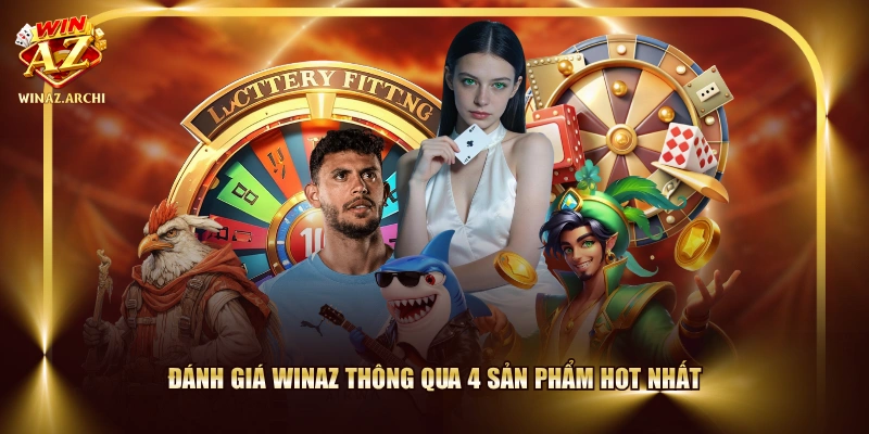 Đánh giá WINAZ thông qua 4 sản phẩm hot nhất