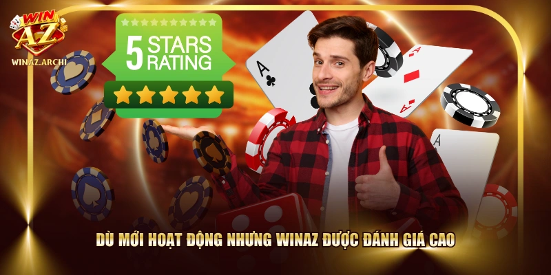 Dù mới hoạt động nhưng WINAZ được đánh giá cao