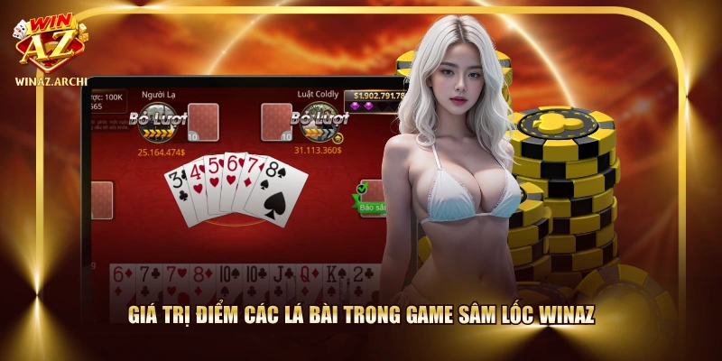 Giá trị điểm các lá bài trong game Sâm Lốc WINAZ
