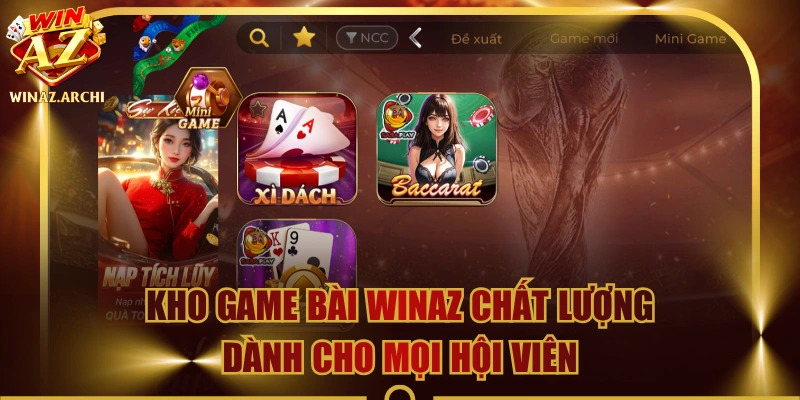 Kho Game Bài WINAZ Chất Lượng Dành Cho Mọi Hội Viên