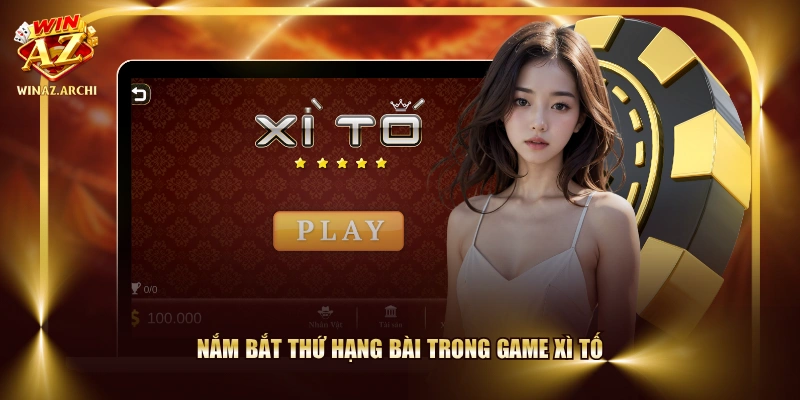 Nắm bắt thứ hạng bài trong game Xì Tố