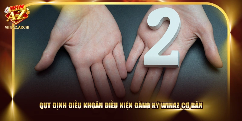Quy định điều khoản điều kiện đăng ký WINAZ cơ bản
