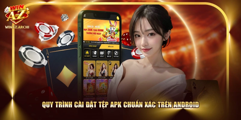 Quy trình cài đặt tệp APK chuẩn xác trên Android