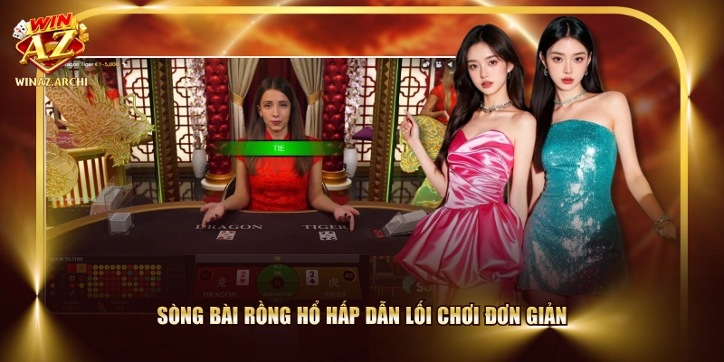 Sòng bài Rồng Hổ hấp dẫn lối chơi đơn giản