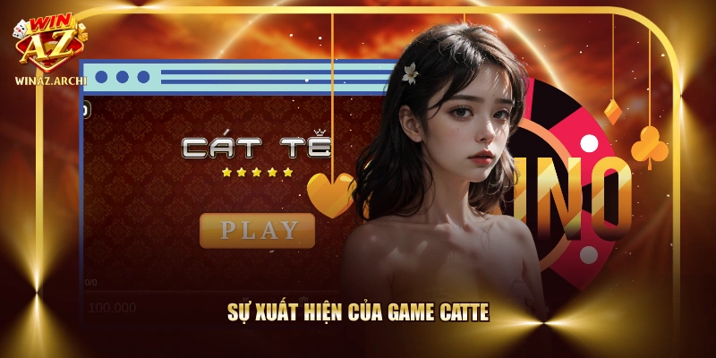 Sự xuất hiện của game Catte