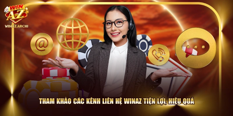 Tham khảo các kênh Liên hệ WINAZ tiện lợi, hiệu quả