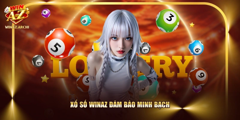 Xổ Số WINAZ đảm bảo minh bạch